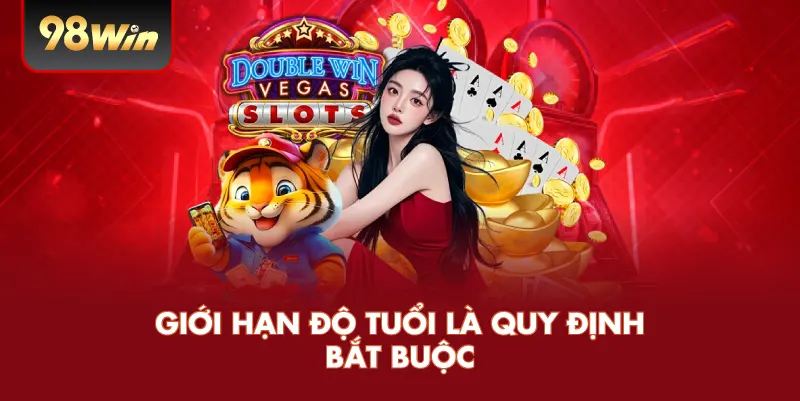 Giới hạn độ tuổi là quy định bắt buộc